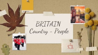 BRITAIN
Country - People
 