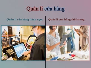 Quản lí cửa àԲ
Quản lí cửa àԲ bánh ngọt Quản lí cửa àԲ thời trang
 