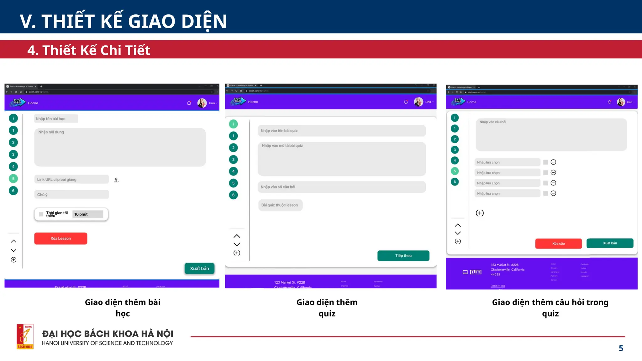5
4. Thiết Kế Chi Tiết
V. THIẾT KẾ GIAO DIỆN
Giao diện thêm bài
học
Giao diện thêm
quiz
Giao diện thêm câu hỏi trong
quiz
 