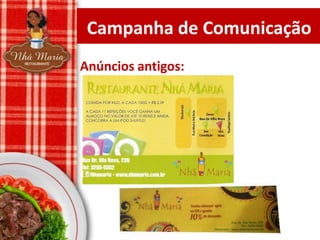 Campanha de Comunicação
Anúncios antigos:

 