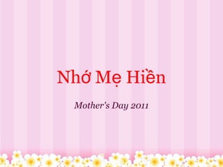 Nhớ Mẹ Hiền Mother's Day 2011 