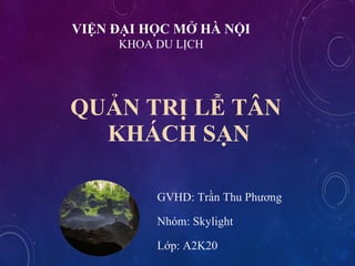 QU?N TR? L? T?N
KH?CH S?N
GVHD: Tr?n Thu Ph??ng
Nhm: Skylight
L?p: A2K20
VI?N ??I H?C M? H? N?I
KHOA DU L?CH
 