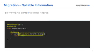 @Slf4j
public	class	LogExaple {
}
@RequestMapping(“/”)
@Controller
class SearchController {
@GetMapping
fun search(@RequestParam keyword	:	String)	{
return “/result”
}
}
 