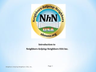 Neighbors-helping-Neighbors USA, Inc.
Page 1
Introduction to
Neighbors-helping-Neighbors USA Inc.
 
