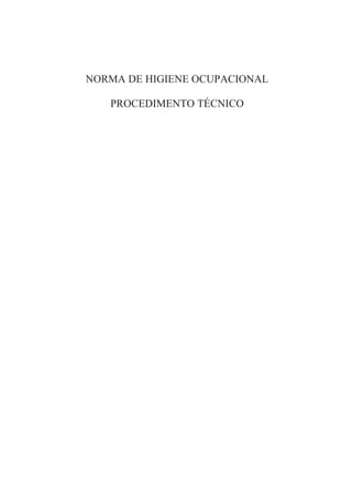 NORMA DE HIGIENE OCUPACIONAL
PROCEDIMENTO TÉCNICO
 