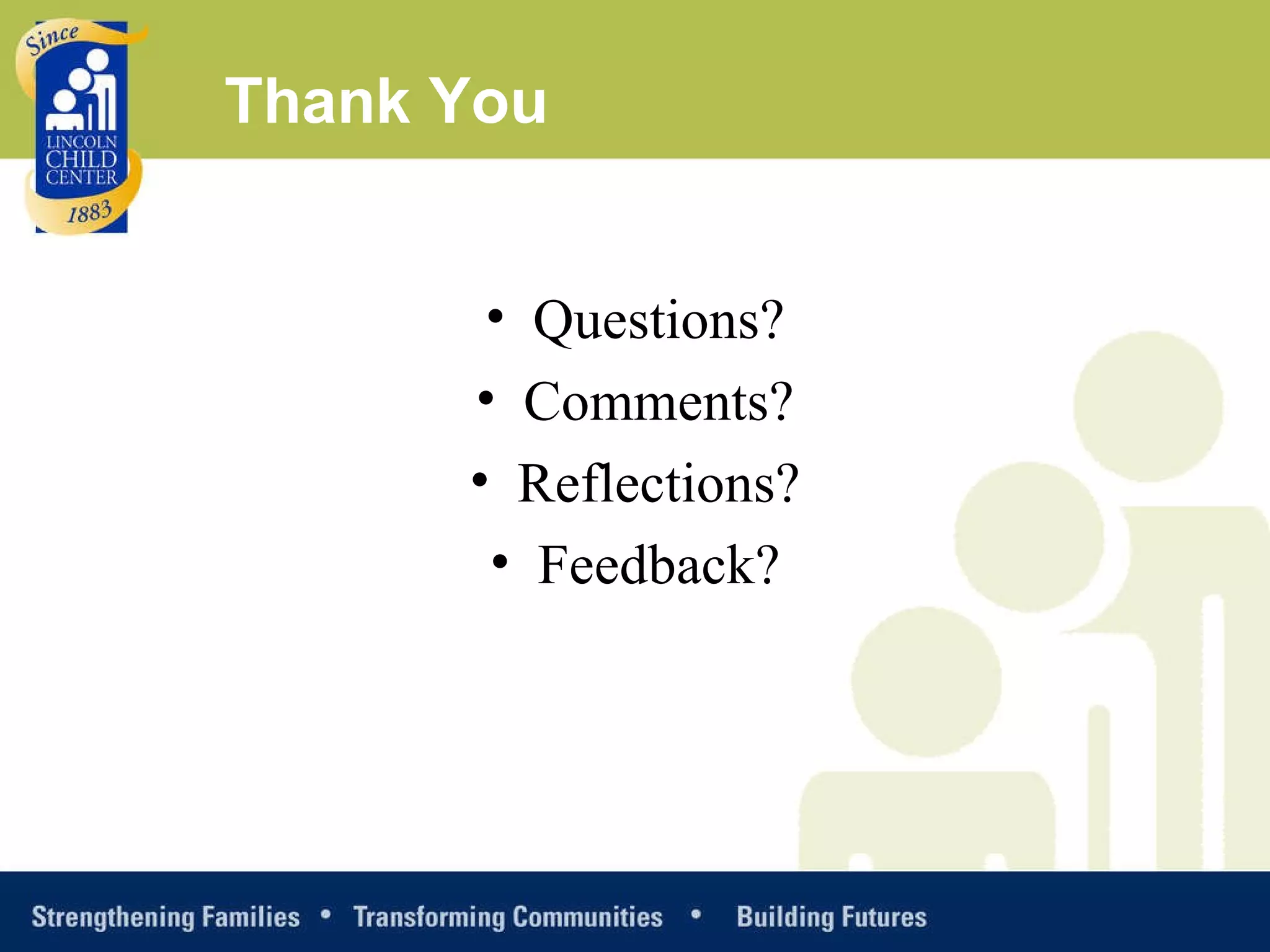 Thank You Questions? Comments? Reflections? Feedback? 