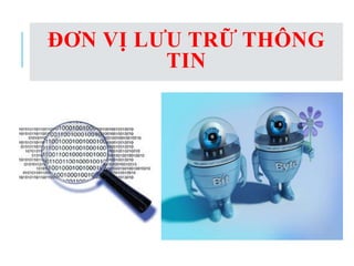 ĐƠN VỊ LƯU TRỮ THÔNG
TIN
 
