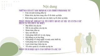 Nội dung
NHỮNG CĂN CỨ XÁC ĐỊNH SỰ CẦN THIẾT PHẢI ĐẦU TƯ
PHÂN TÍCH KỸ THUẬT VÀ TỔ CHỨC QUẢN LÝ DỰ ÁN CUNG CẤP
DỊCH VỤ TỔ CHỨC SỰ KIỆN
PHÂN TÍCH HIỆU QUẢ TÀI CHÍNH CỦA DỰ ÁN
 