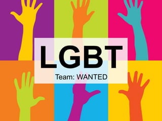 LGBT
Team: WANTED

 