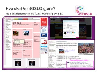 Hva skal VisitOSLO gjøre? Ny sosial plattform og fullintegrering av BSI.   Festivalblogg og bilder 