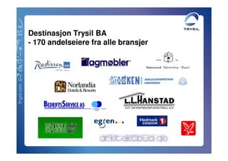 Destinasjon Trysil BA
- 170 andelseiere fra alle bransjer
 