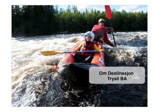 Om Destinasjon
   Trysil BA
 