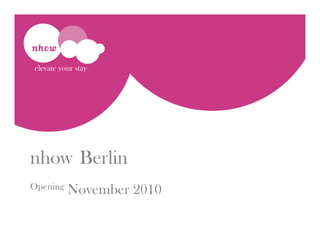 elevate your stay




nhow Berlin
Opening   November 2010
 