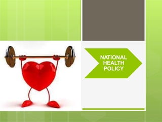 NATIONAL
HEALTH
POLICY
 