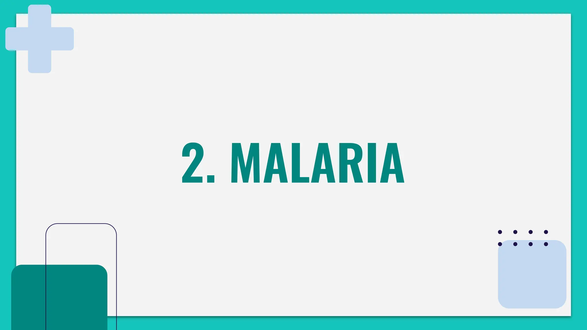 2. MALARIA
 