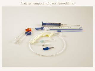 Cateter temporário para hemodiálise
 