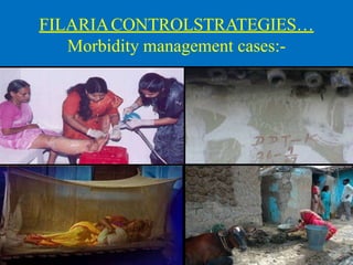 FILARIACONTROLSTRATEGIES…
Morbidity management cases:-
 