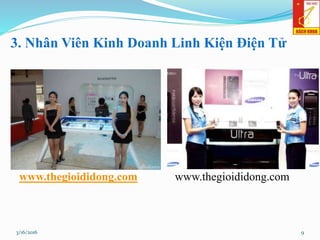 3. Nhân Viên Kinh Doanh Linh Kiện Điện Tử
www.thegioididong.com www.thegioididong.com
93/16/2016
 