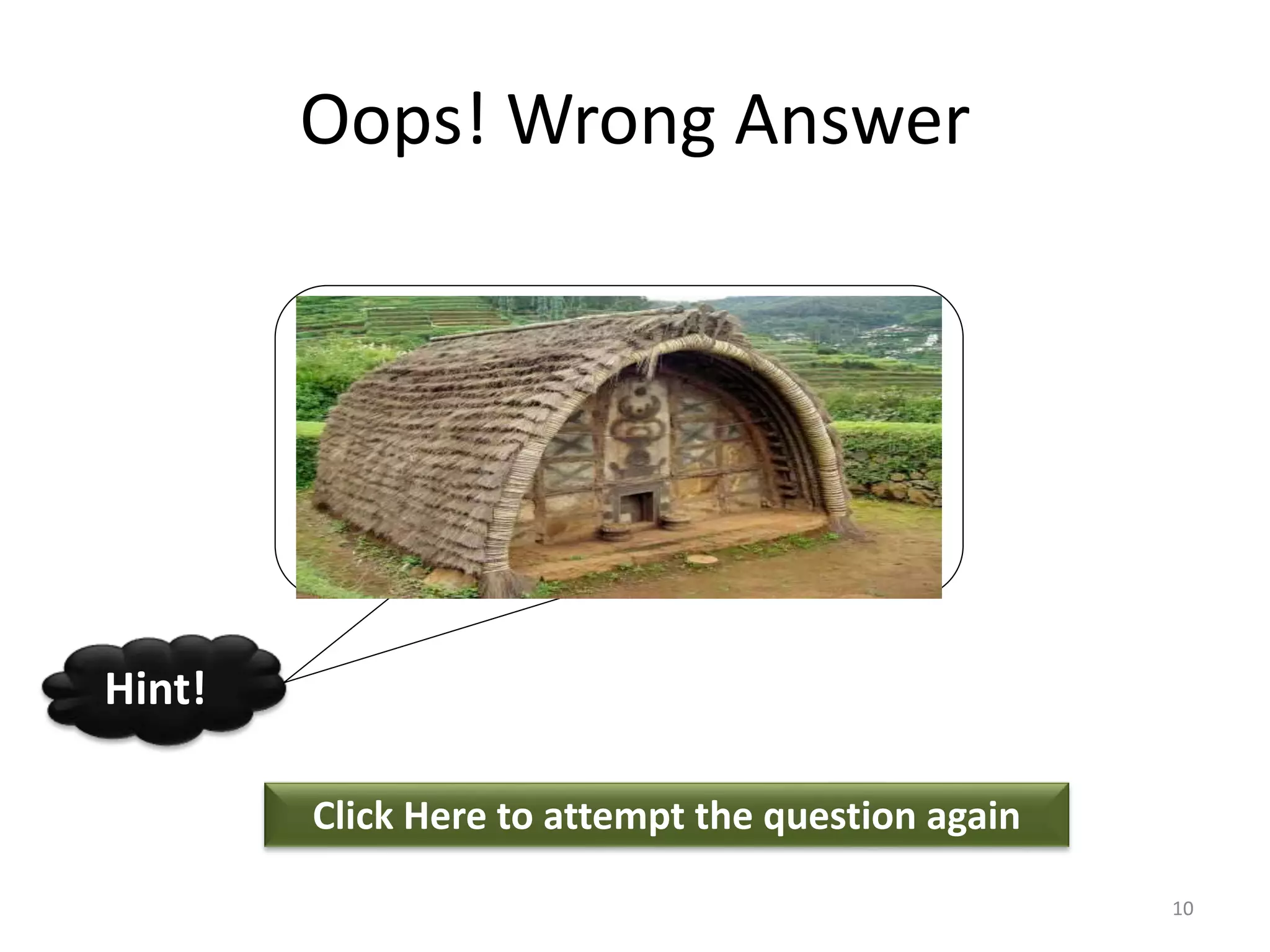 Oops! Wrong Answer
Click Here to attempt the question again
Hint!
10
 