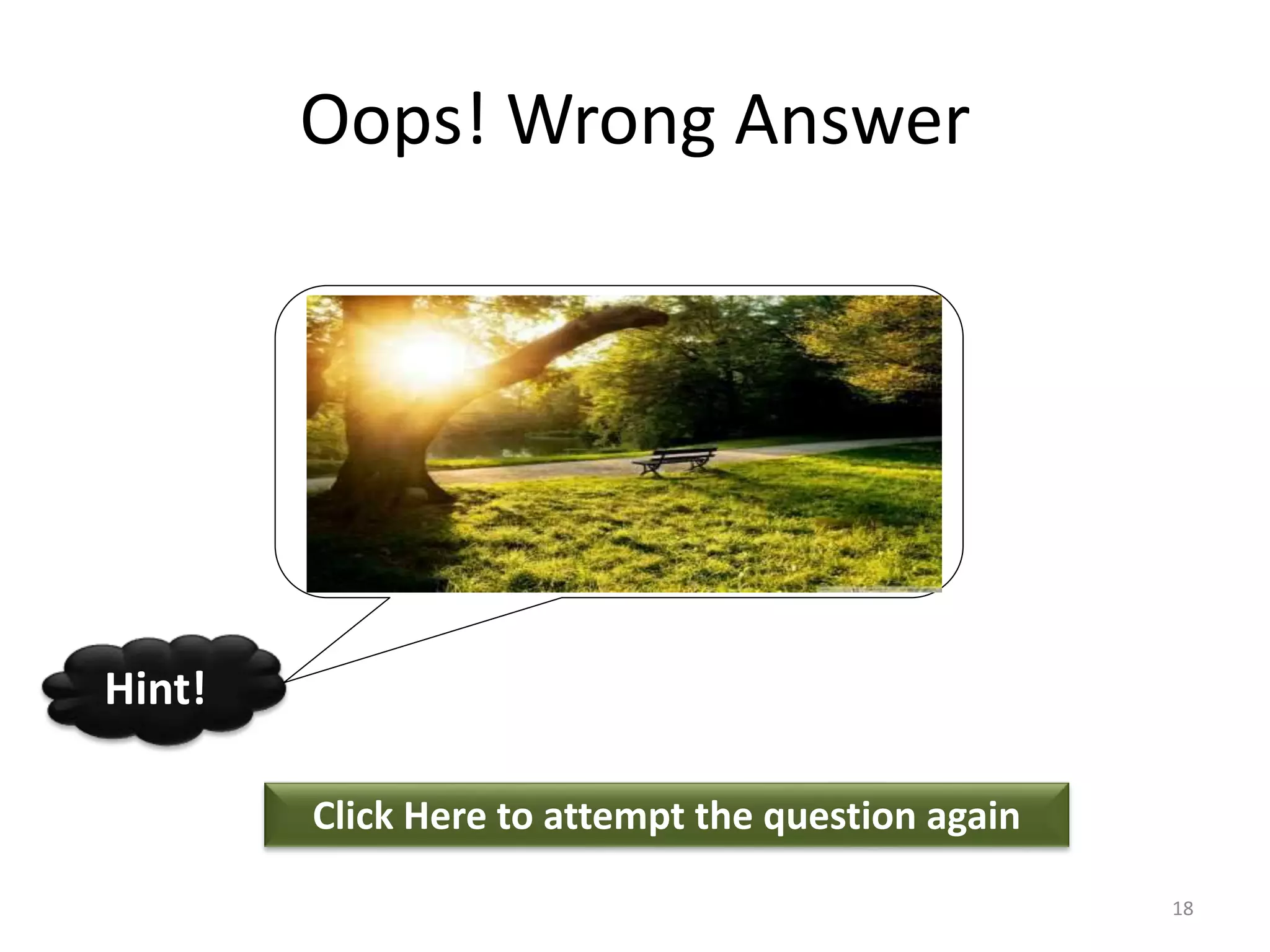 Oops! Wrong Answer
Click Here to attempt the question again
Hint!
18
 