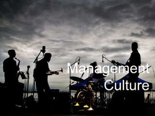 Management 
Culture 
 