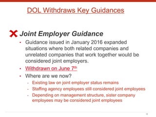 DOL Withdraws Key Guidances
Joint Employer Guidance
• Guidance issued in January 2016 expanded
situations where both relat...