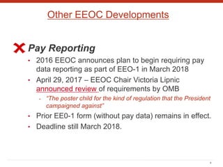 Other EEOC Developments
Pay Reporting
• 2016 EEOC announces plan to begin requiring pay
data reporting as part of EEO-1 in...