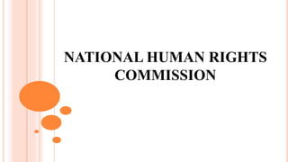 NATIONAL HUMAN RIGHTS
COMMISSION
 