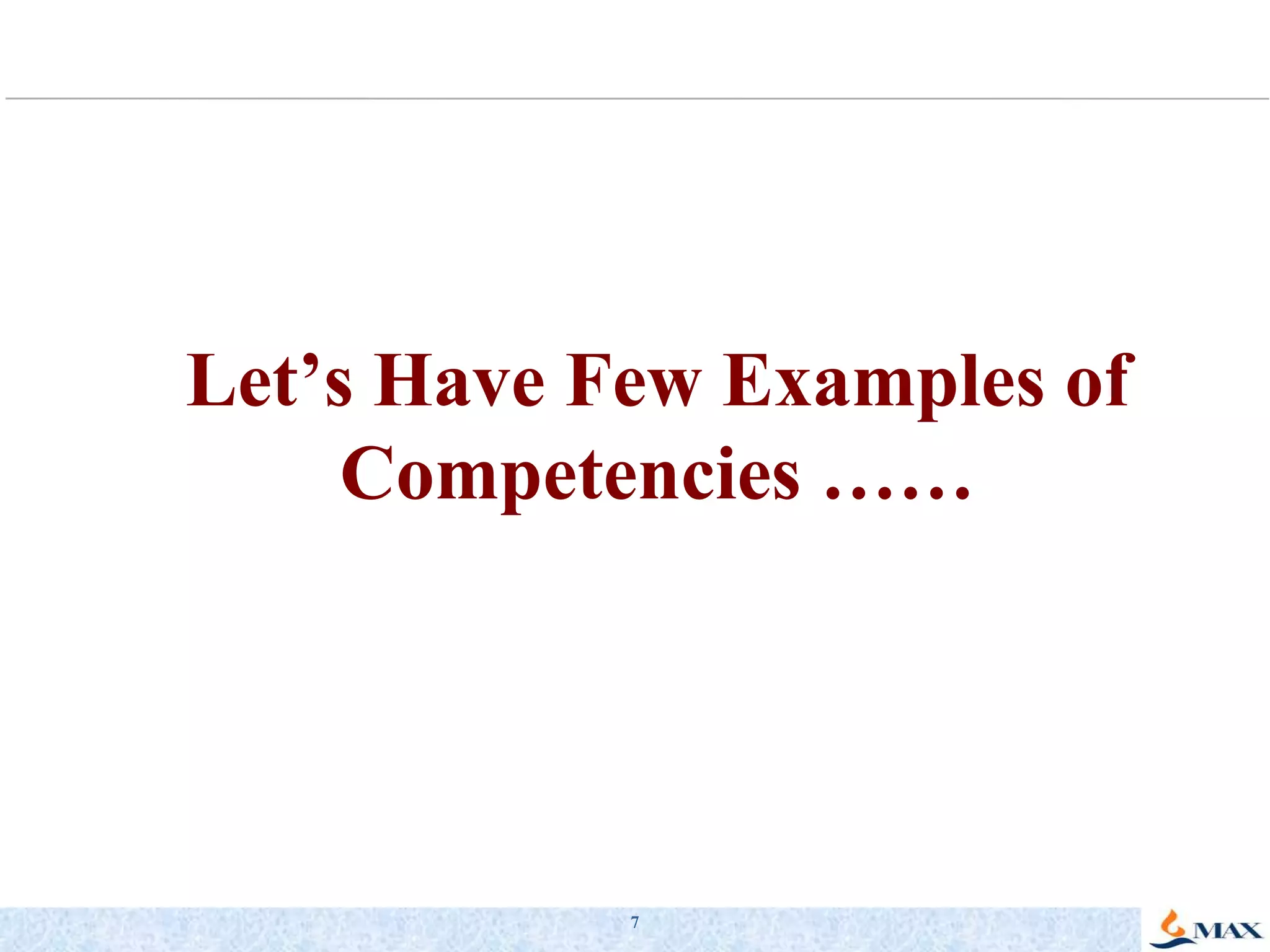7Let’s Have Few Examples of Competencies ……