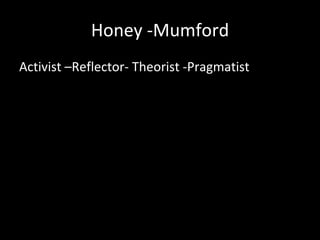 Honey -Mumford Activist –Reflector- Theorist -Pragmatist 