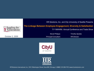 HR Solutions, Inc. and City University of Seattle Presents The Linkage Between Employee Engagement, Diversity & Satisfacti...