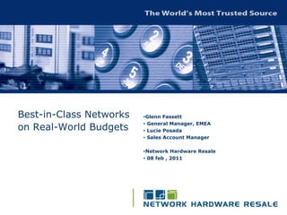 Best-in-Class Networks on Real-World Budgets ,[object Object],[object Object],[object Object],[object Object],[object Object],[object Object]