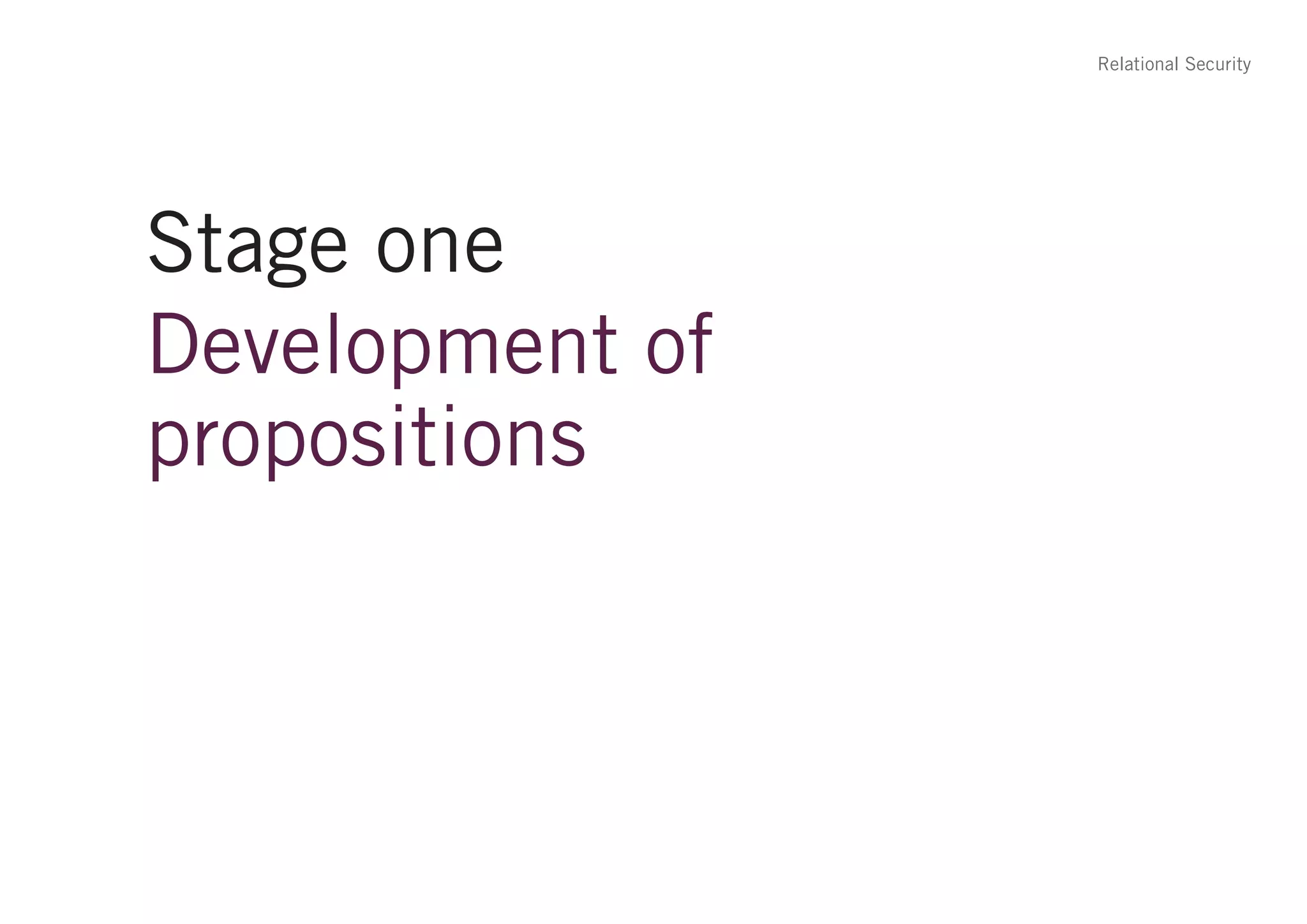 Relational Security




Stage one
Development of
propositions
 