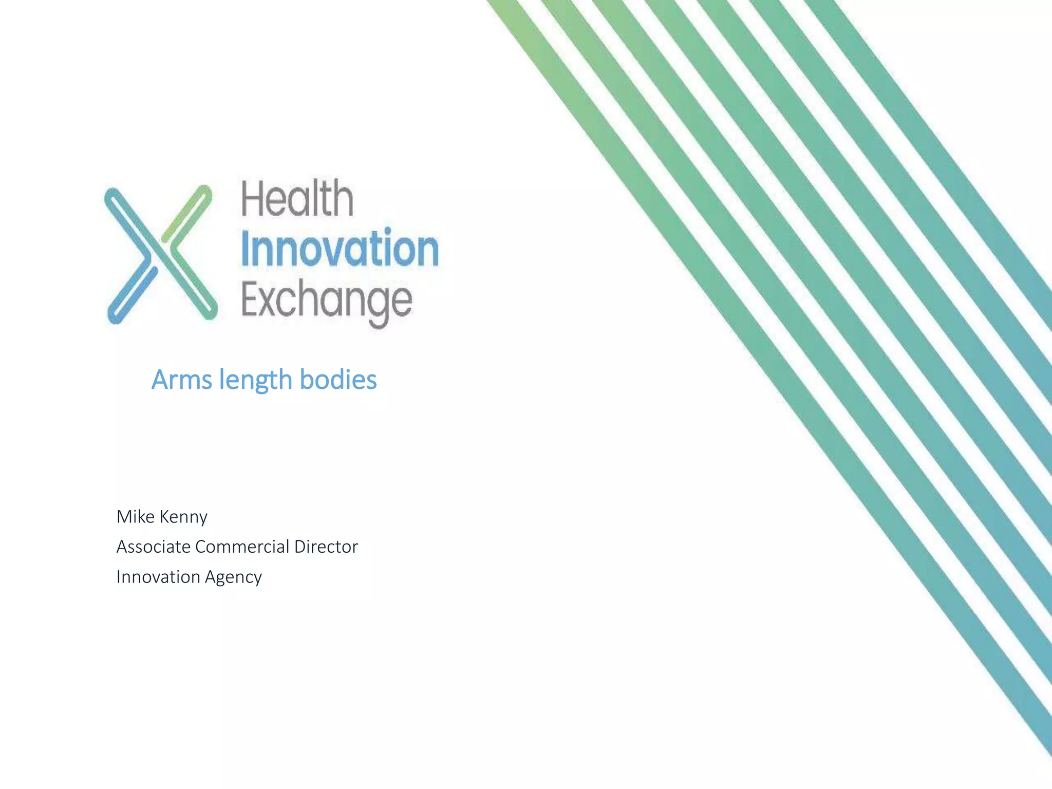 Arms length bodies
Mike Kenny
Associate Commercial Director
Innovation Agency
 