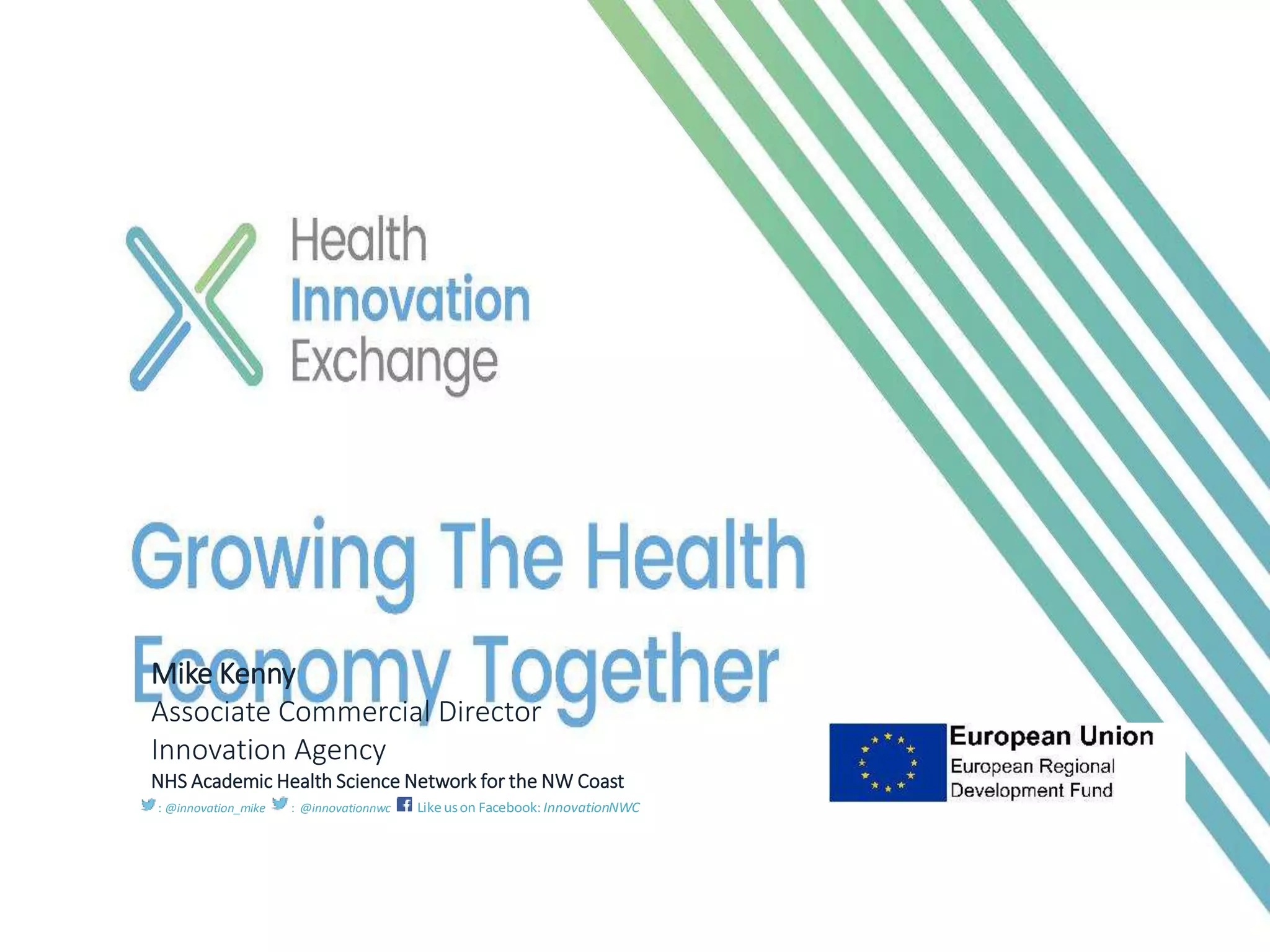 Mike Kenny
Associate Commercial Director
Innovation Agency
NHS Academic Health Science Network for the NW Coast
: @innovation_mike : @innovationnwc Likeuson Facebook:InnovationNWC
 