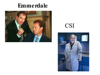 Emmerdale   CSI 