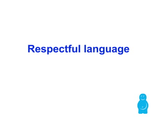 Respectful language 