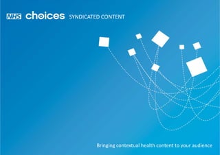 SYNDICATED CONTENT Bringing contextual health content to your audience 