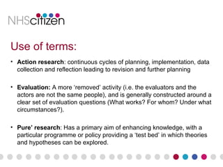 Use of terms:
• Action research: continuous cycles of planning, implementation, data
collection and reflection leading to ...