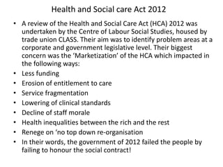 Health and Social care Act 2012
• A review of the Health and Social Care Act (HCA) 2012 was
undertaken by the Centre of La...