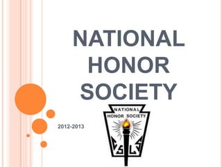NATIONAL
     HONOR
    SOCIETY
2012-2013
 