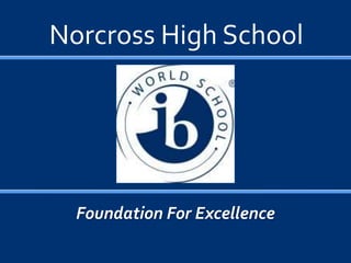 Norcross High School




  Foundation For Excellence
 