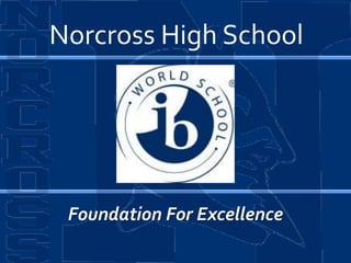 Norcross High School




 Foundation For Excellence
 