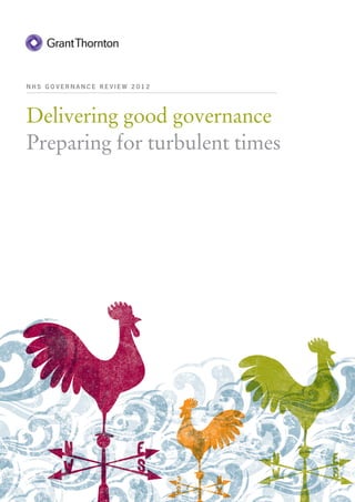 NHS GOVERNANCE REVIEW 2012




Delivering good governance
Preparing for turbulent times
 