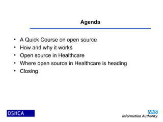 Agenda
• A Quick Course on open source
• How and why it works
• Open source in Healthcare
• Where open source in Healthcare is heading
• Closing
 