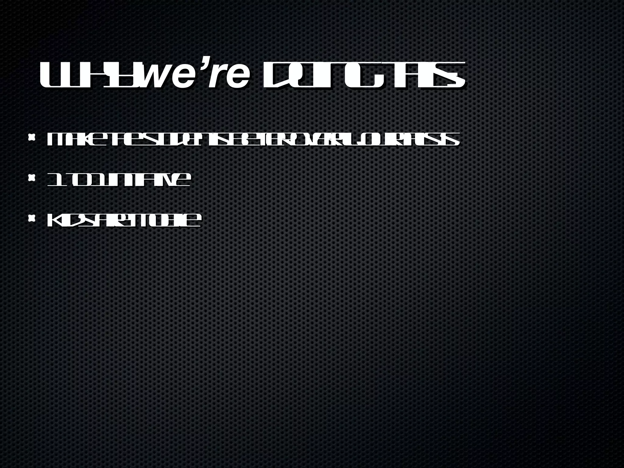 Why  we’re  doing this: Make the students better overall journalists 1 to 1 initiative Kids are mobile 