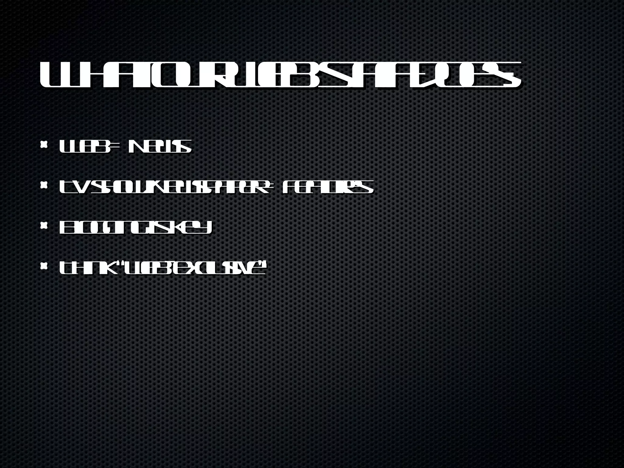 What our web staff does: Web = News TV show/Newspaper = Features Blogging is key Think “web-exclusive” 