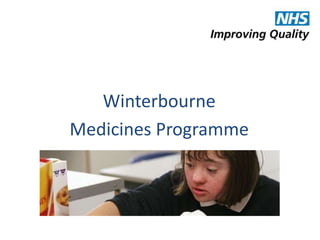 Winterbourne 
Medicines Programme 
 