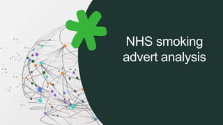 NHS smoking
advert analysis
 