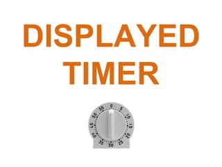 DISPLAYED
TIMER
 